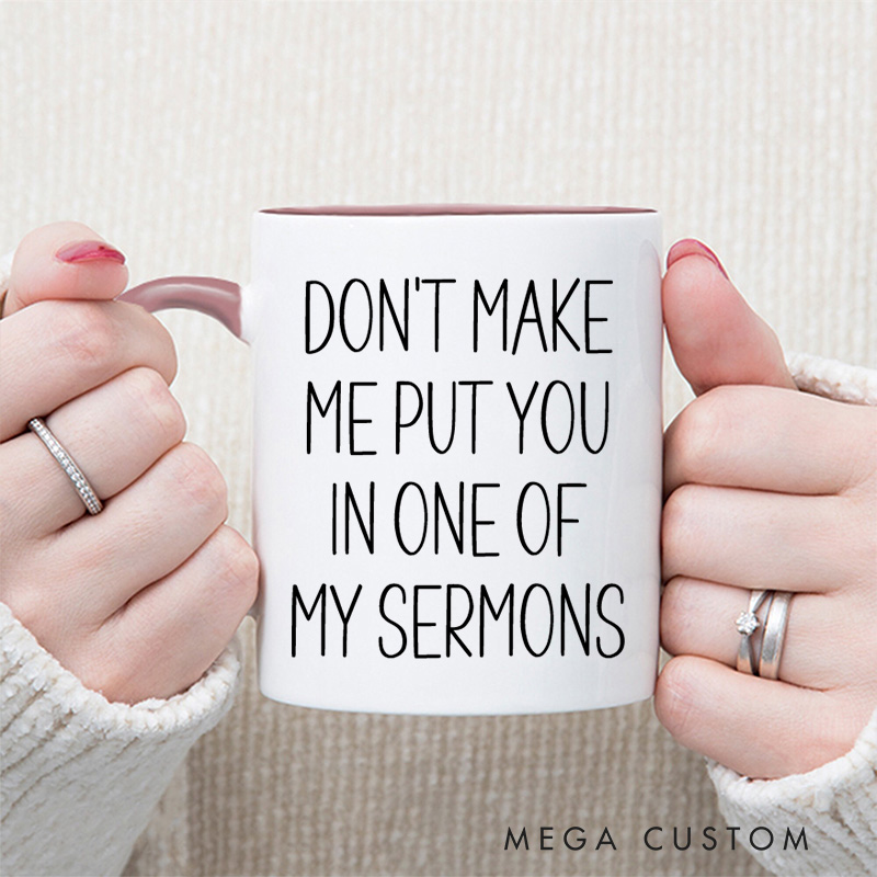 Personalized Don't Make Me Put You in One of My Sermons Christian Ceramic Inner Color Mug with Name Religious Coffee Mug Christian Gift for Pastors
