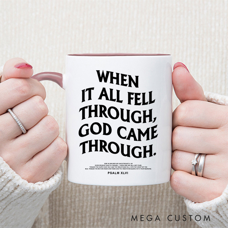 Personalized When It All Fell Through God Came Through Ceramic Inner Color Mug with Custom Name Religious Mug Birthday Gift for Christians