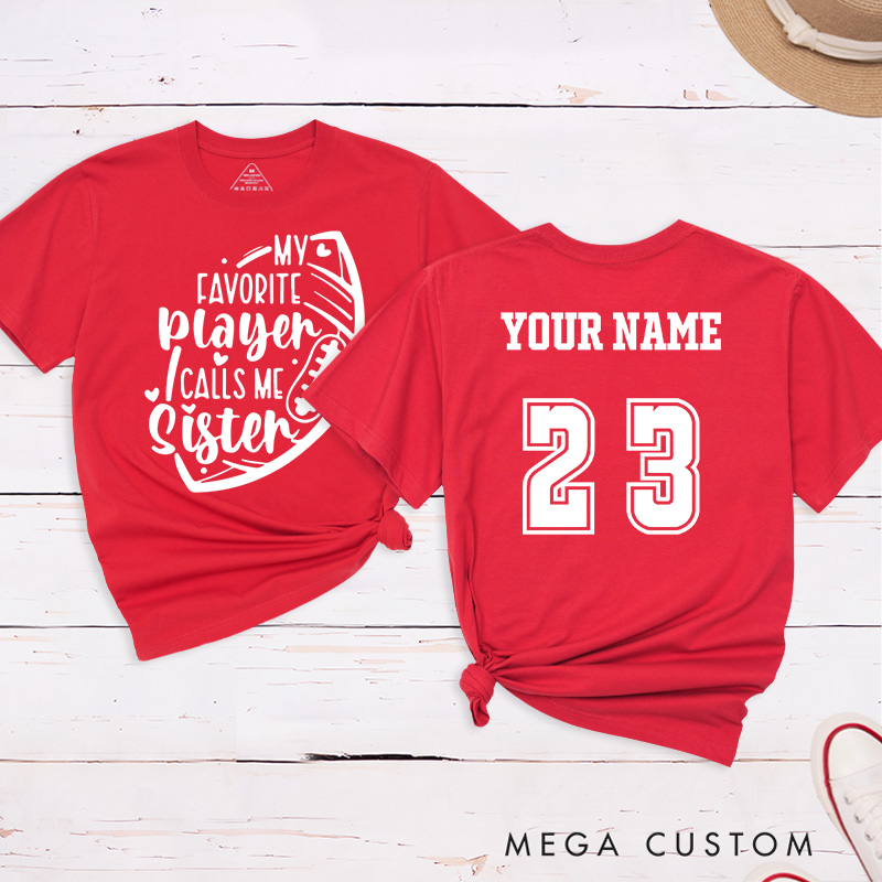 Personalized American Football and Rugby Sister T-Shirts Featuring Custom Name and NUmber- My Favorite Player Calls Me Sister