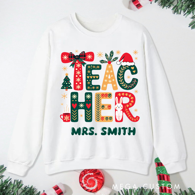 Personalized Teacher Christmas Sweatshirt Cute Christmas Teacher Design Sweatshirt Perfect Christmas Gift for Teachers