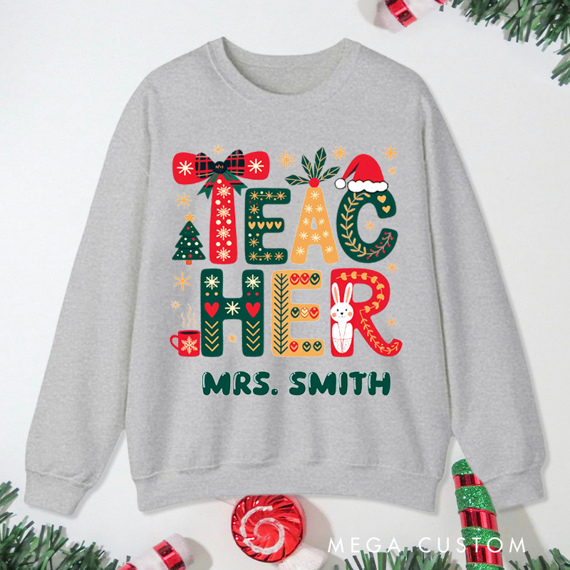 Personalized Teacher Christmas Sweatshirt Cute Christmas Teacher Design Sweatshirt Perfect Christmas Gift for Teachers
