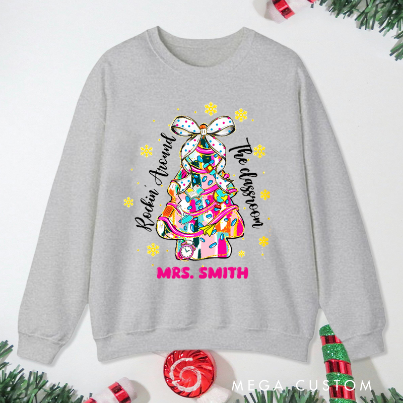 Personalized Teacher Christmas Sweatshirt Rockin' Around the Classroom Christmas Tree Design Sweatshirt Perfect Christmas Gift for Teachers