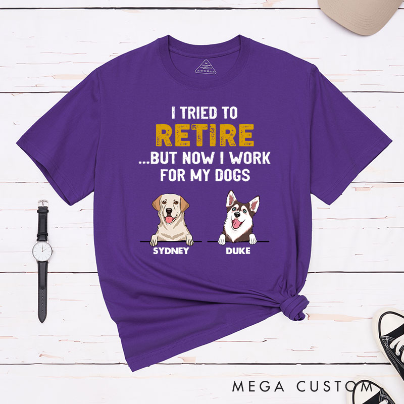Personalized Dog Lover I Tried to Retired But Now I Work for My Dog T-Shirt
