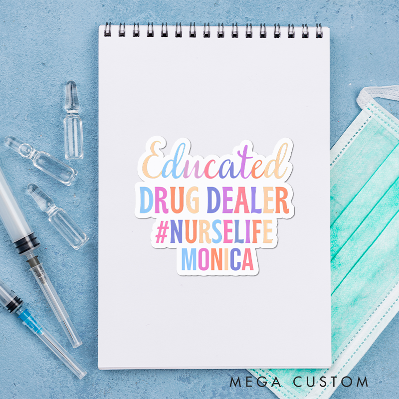 Personalized Nurse Stickers Educated Drug Dealer NurseLife Personalized Sticker Funny Nurse Sticker Vinyl Die Cut Sticker