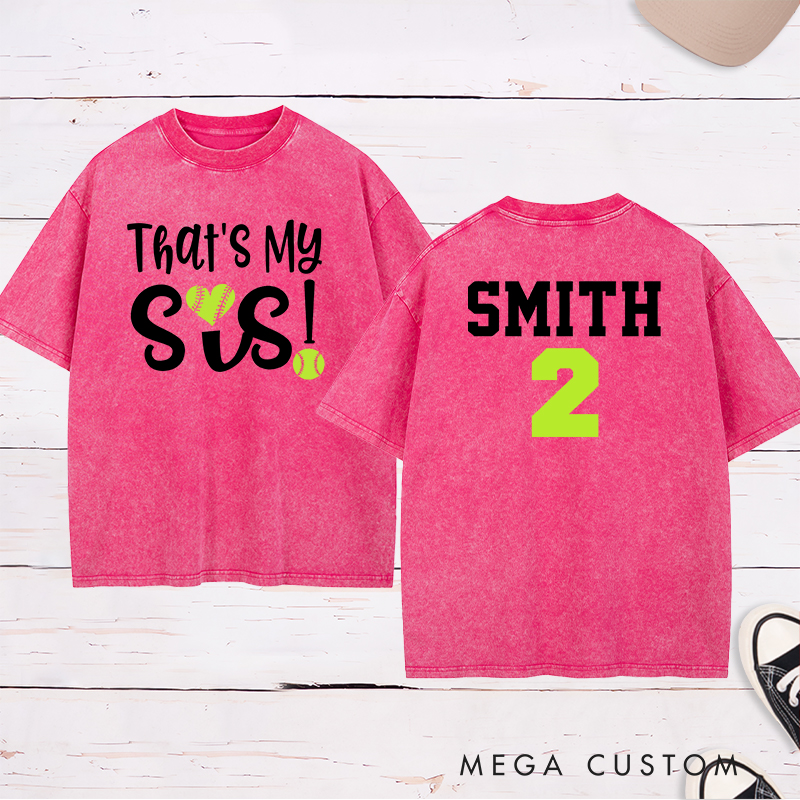 Personalized Softball Support Washed T-Shirt Design Featuring "That's My Sis" on the Front and Custom Name with Player Number on the Back