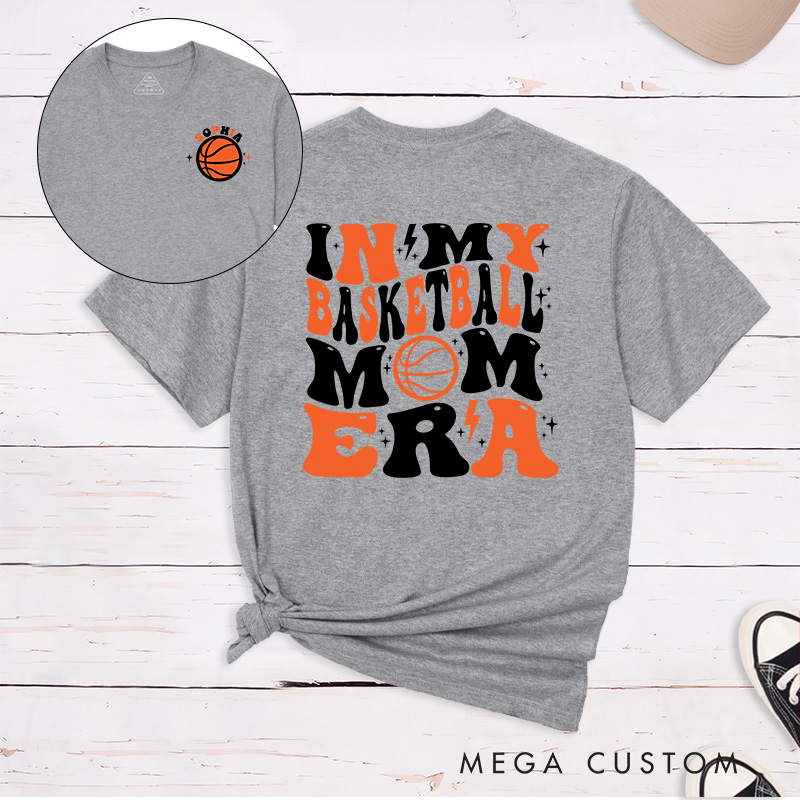 Personalized Basketball Mom T Shirt with Custom Name on Front and Bold In My Basketball Mom Era Graphic on Back Perfect for Proud Sports Moms