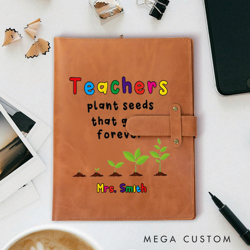 Personalized Teacher A5 Leather Notebook Cover with Pocket Teachers Plant Seeds That Grow Forever Design Appreciation Gift for Teachers