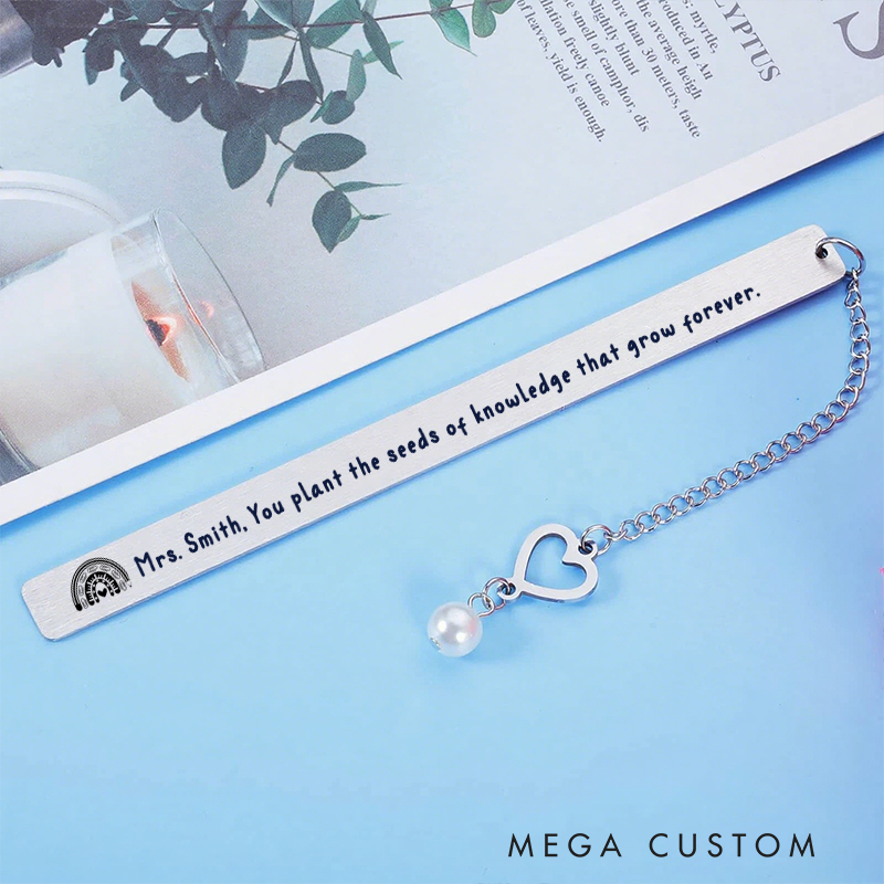 Personalized Stainless Steel Bookmark for Teachers You Plant the Seeds of Knowledge Design Bookmark Teacher Thoughtful Gift