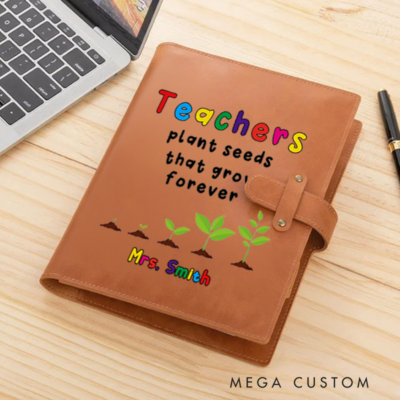 Personalized Teacher A5 Leather Notebook Cover with Pocket Teachers Plant Seeds That Grow Forever Design Appreciation Gift for Teachers
