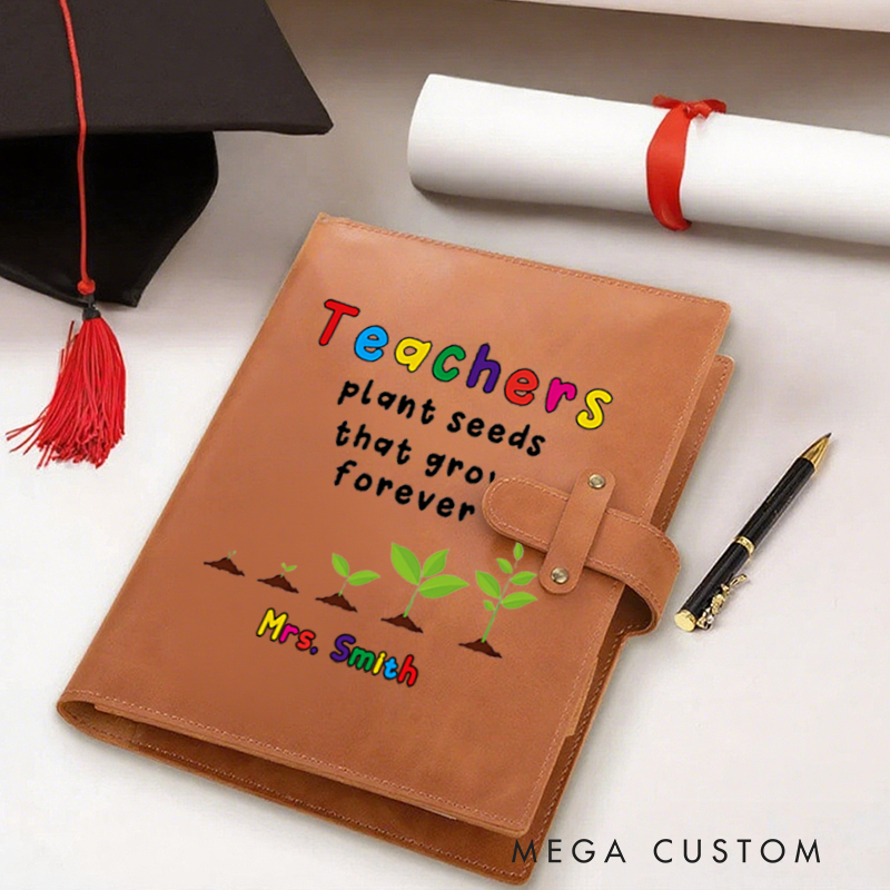 Personalized Teacher A5 Leather Notebook Cover with Pocket Teachers Plant Seeds That Grow Forever Design Appreciation Gift for Teachers