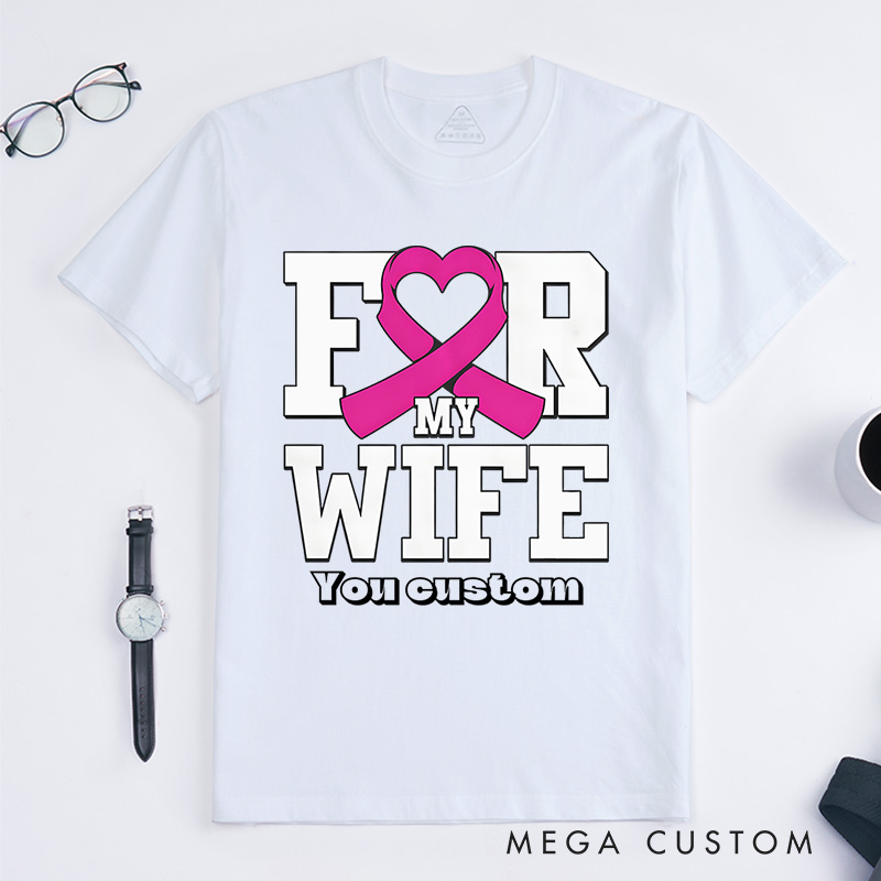 Personalized For My Wife Pink Ribbon Heart Custom Breast Cancer Awareness Support T-shirt