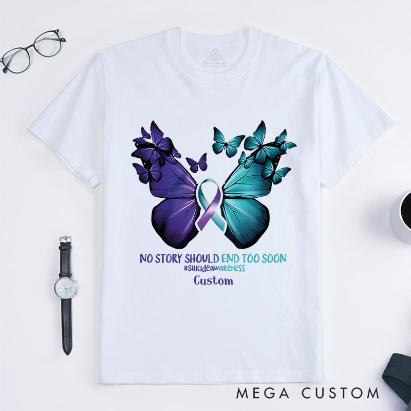 Personalized No Story Should End Too Soon Suicide Prevention Butterfly Ribbon T-shirt