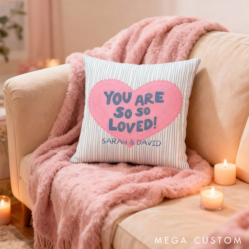 Personalized You Are So So Loved Throw Pillow Valentine's Day gift for Couple Home Pillow Romantic Anniversaries Gift for Husband Wife
