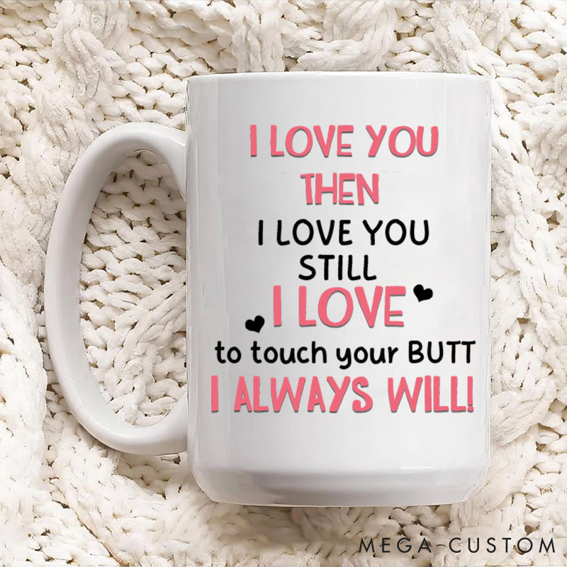 Personalized Couple Mug I Love To Touch Your Butt Coffee Mug Custom Funny Couple Mug Gift for Couple Valentine's Day Gift for Wife Husband