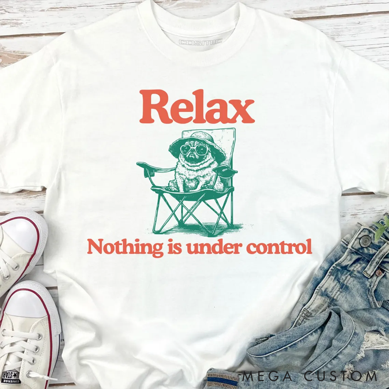 Personalized Pet Lover Relax Nothing is Under Control T-Shirt