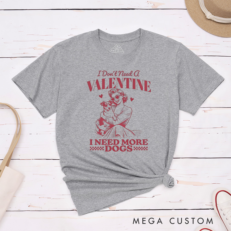 Personalized Pet Lover I Don't Need a Valentine T-Shirt