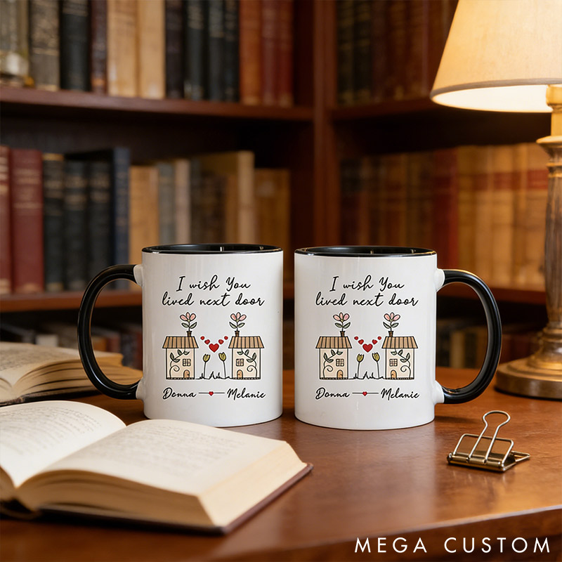 Personalized I Wish You Live Next Door Mug Valentine Gift for Long Distance Friendship Coffee Mug for Bestie Valentine Mug for Her