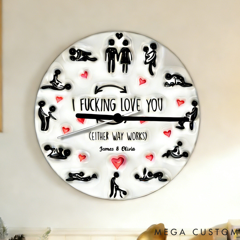 Personalized Couple I F*cking Love You Either Way Works Wall Clock Custom Sex Position Wall Clock Anniversary Gift Valentine's Day Gift for Him Her