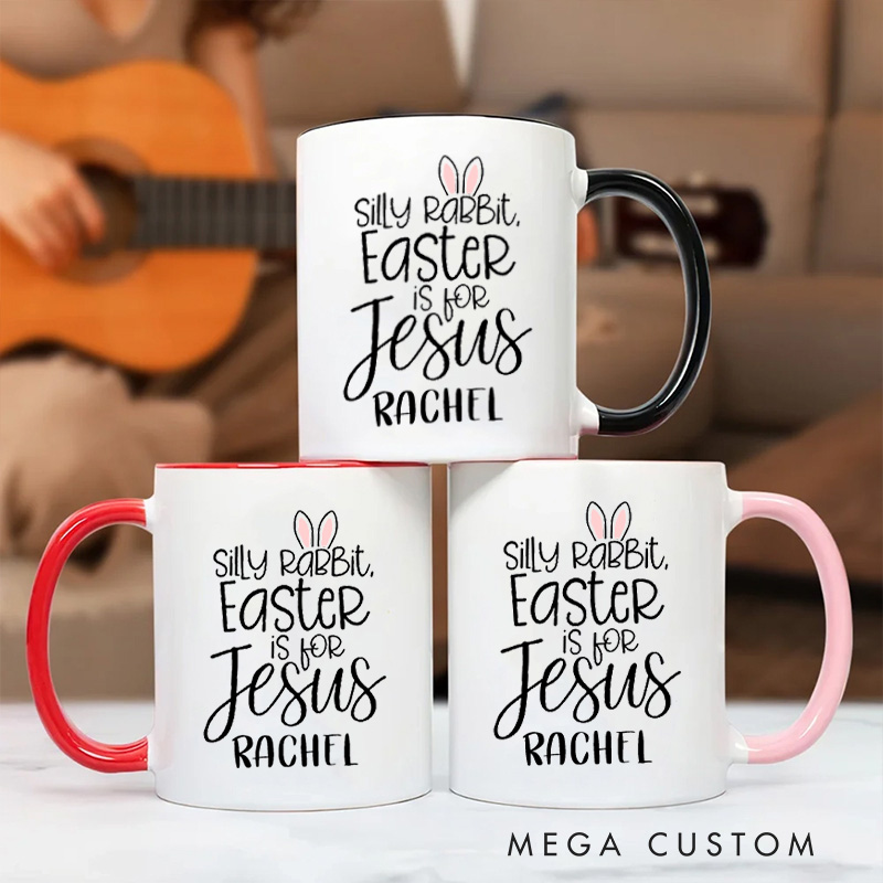 Personalized Silly Rabbit Easter Is for Jesus Ceramic Inner Color Mug with Name Bunny Ears Christian Mug Faith Based Mug Easter Gift for Girls