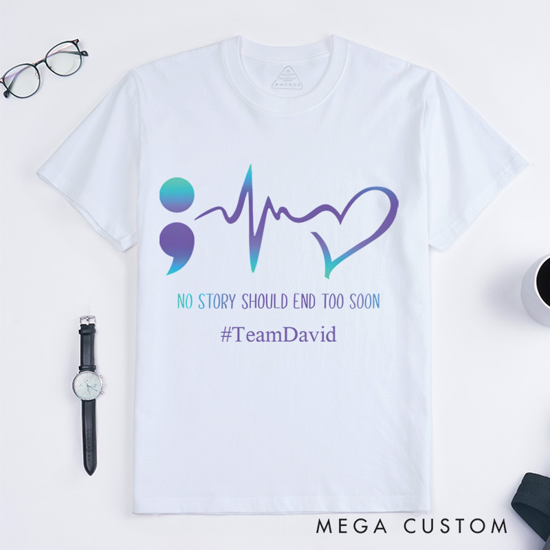 Personalized No Story Should End Too Soon Suicide Awareness T-Shirt
