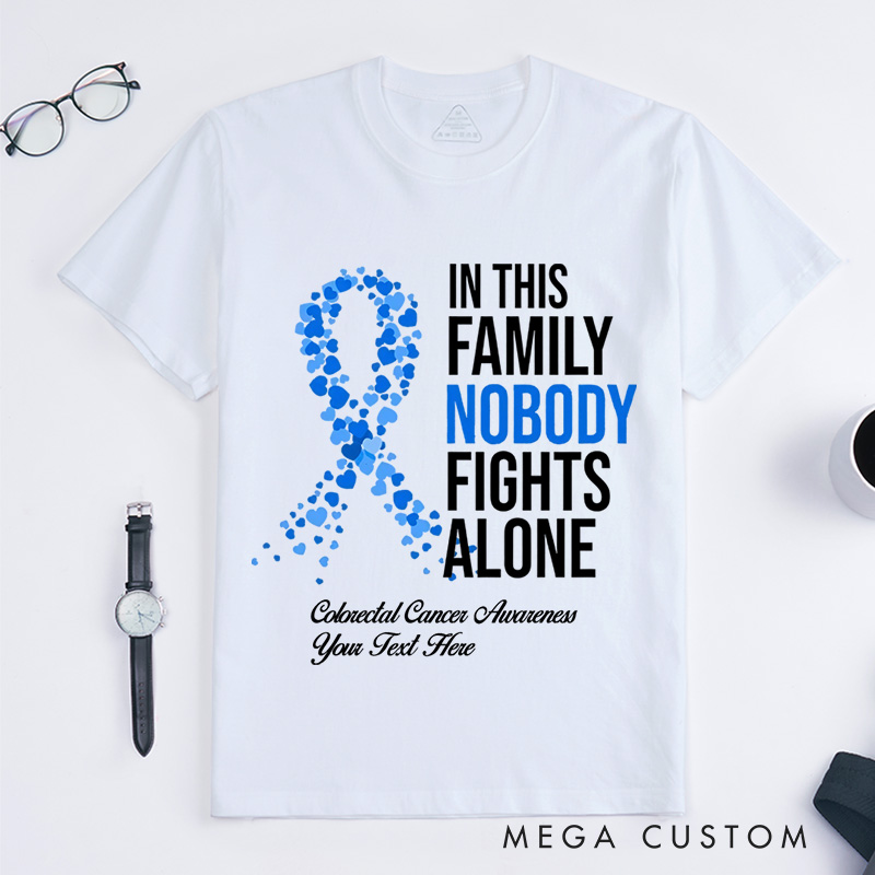 Personalized In This Family Nobody Fights Alone T-Shirt Colorectal Cancer Fighter Gift