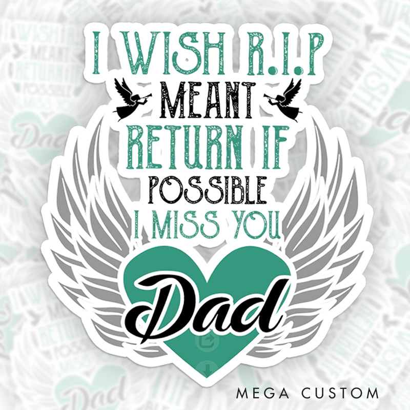 Personalized I Wish R.I.P Meant Return If Possible I Miss You Dad Sympathy Gift for Loss of Dad Sticker