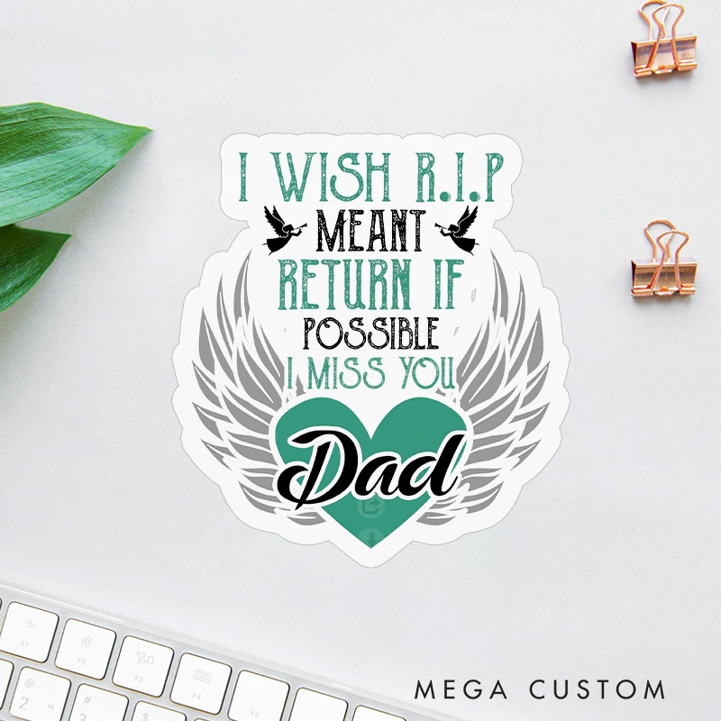 Personalized I Wish R.I.P Meant Return If Possible I Miss You Dad Sympathy Gift for Loss of Dad Sticker