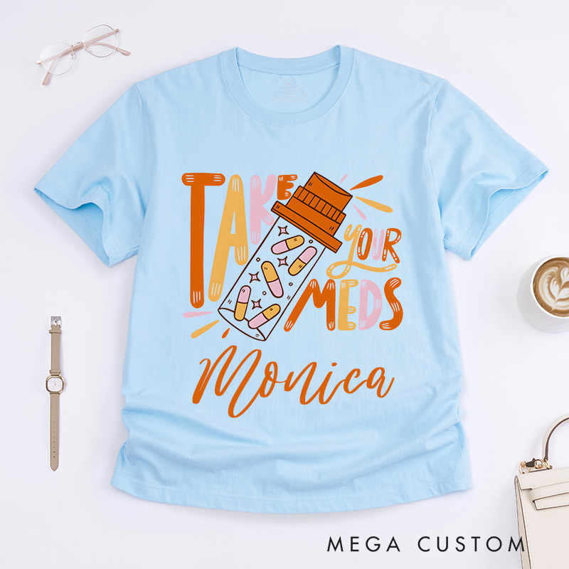 Personalized Nurse T-Shirts Take Your Meds Reminder Design T-Shirts