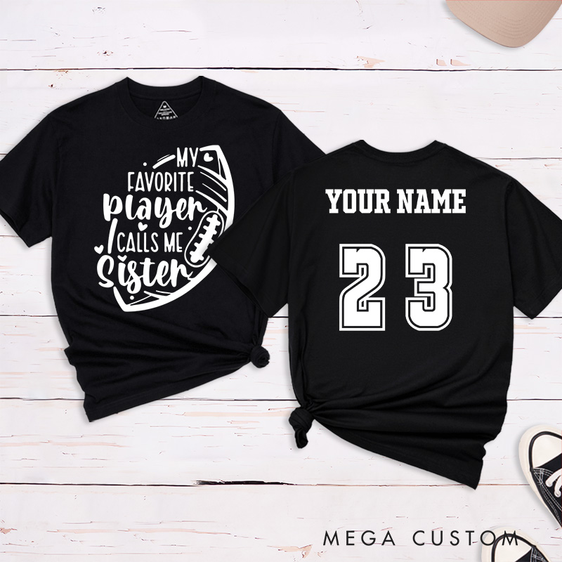 Personalized American Football and Rugby Sister T-Shirts Featuring Custom Name and NUmber- My Favorite Player Calls Me Sister