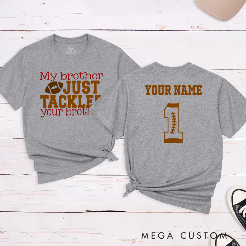 Personalized American Football and Rugby Brother T-Shirts with Custom Name and Number-My Brother Just Tackled Your Brother
