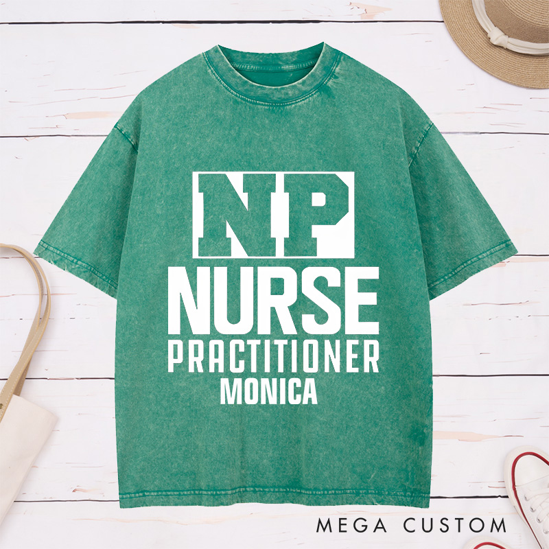 Personalized Nurse Washed T-Shirt Customized NP Nurse Practitioner Design Washed T-Shirt 