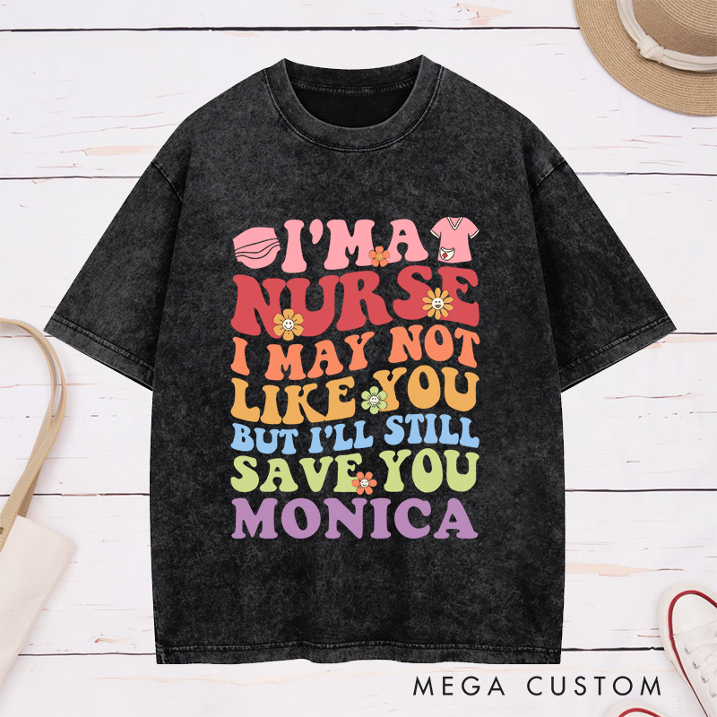 Personalized Nurse Washed T-Shirt Customized I'm a Nurse I'll Still Save You Design Washed T-Shirt 