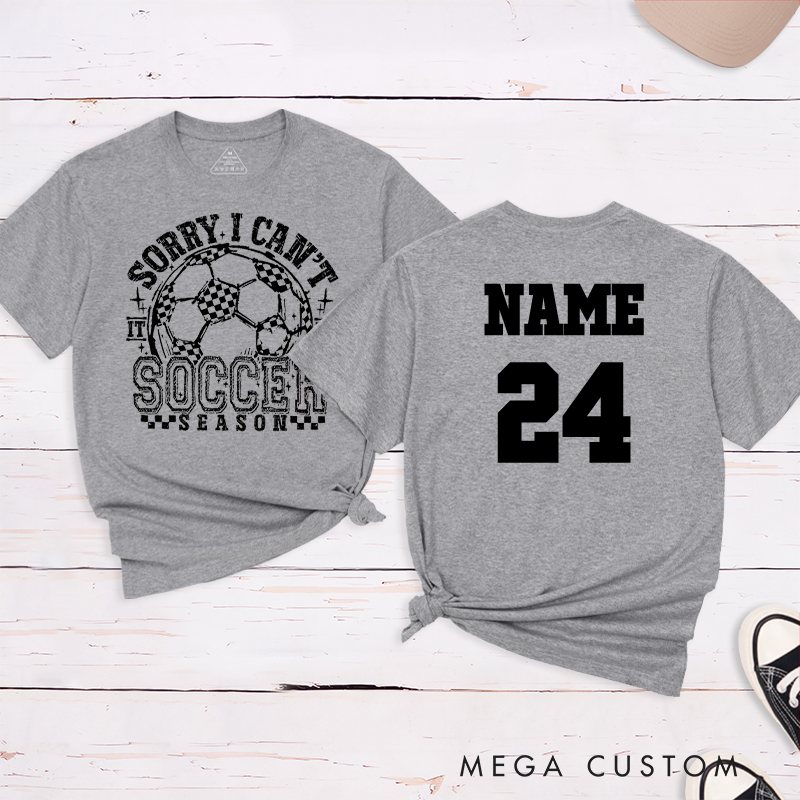 Personalized "Sorry I Can't, It's Soccer Season" T-Shirt with Custom Name and Number