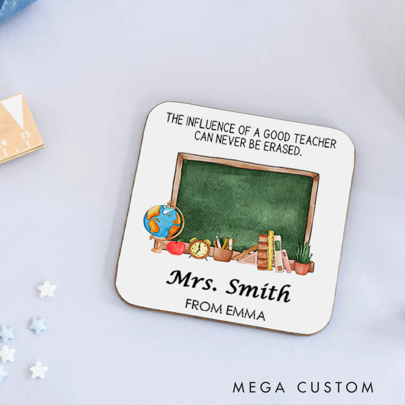 Personalized Coasters for Teachers the Influence of a Good Teacher Can Never Be Erased Appreciation Gift for Teachers