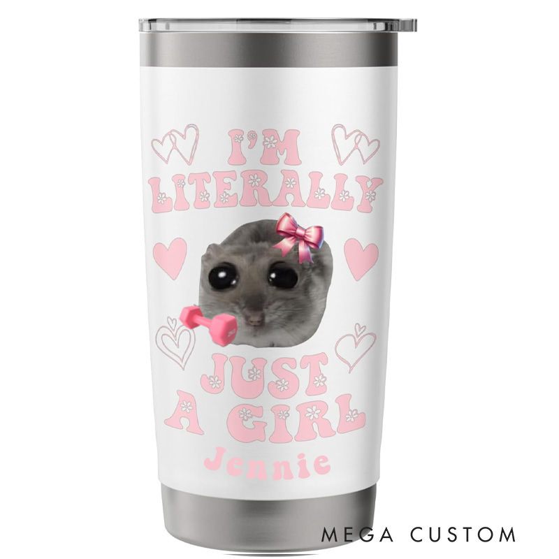Personalized Girl Fitness Tumbler with Custom Name Funny Im Literally Just a Girl Sad Hamster Meme Stainless Steel Insulated Tumbler for Gym Lovers