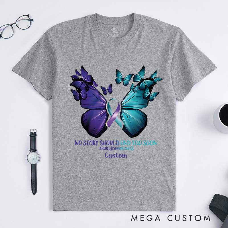 Personalized No Story Should End Too Soon Suicide Prevention Butterfly Ribbon T-shirt