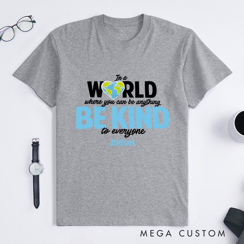 Personalized In a World Where You Can Be Anything Be Kind to Everyone Autism Awareness Month T-Shirt