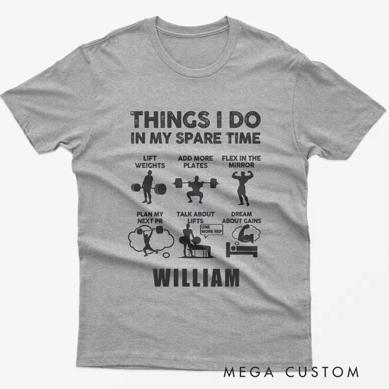 Personalized Gym Classic T-Shirt Funny Weightlifting Shirt Things I Do In My Spare Time for Fitness Enthusiasts Bodybuilders and Gym Lovers