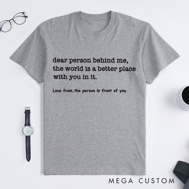 Personalized Dear Person Behind Me Kindness Message T-Shirt Motivational Gift