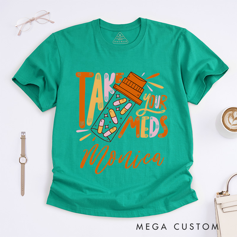 Personalized Nurse T-Shirts Take Your Meds Reminder Design T-Shirts