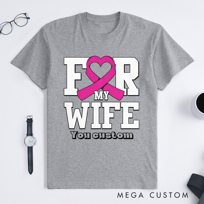 Personalized For My Wife Pink Ribbon Heart Custom Breast Cancer Awareness Support T-shirt