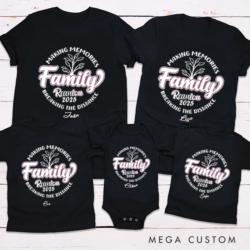 Personalized Making Memories Family Reunion Breaking The Distance Family Matching Outfit