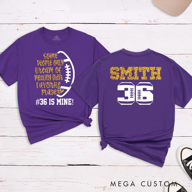 Personalized Glitter American Football and Rugby T-Shirts with Custom Name and Number-Some People Only Dream Of Meeting Their Favourite Player