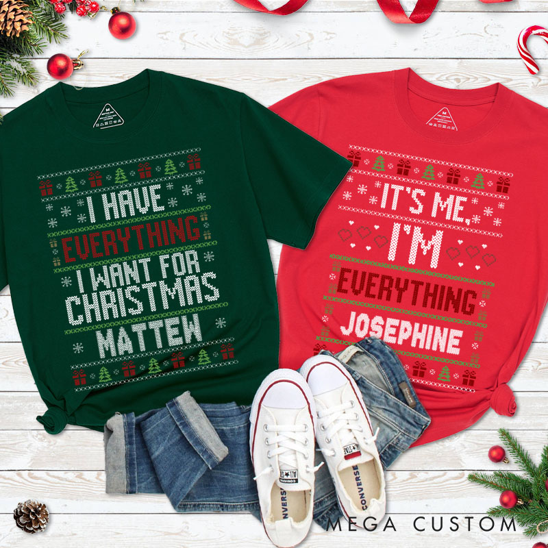 Personalized Couple Fun I Have Everything I Want for Christmas Matching T-Shirt Ugly Sweater Design T-Shirt for Husband Wife Boyfriend Girlfriend