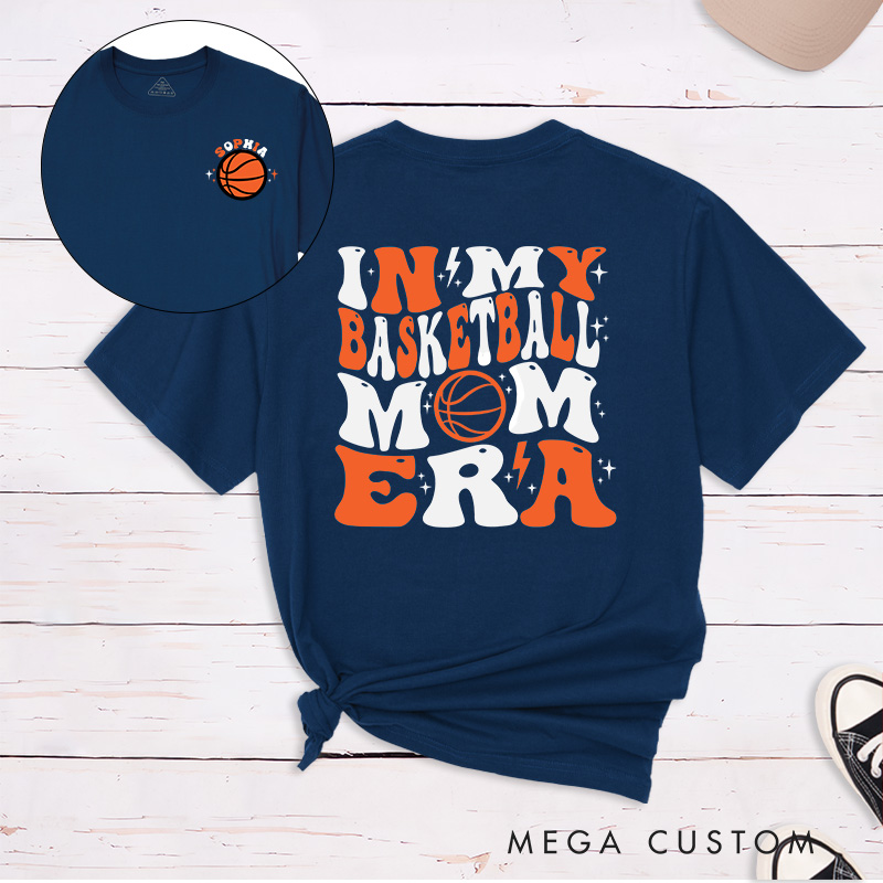 Personalized Basketball Mom T Shirt with Custom Name on Front and Bold In My Basketball Mom Era Graphic on Back Perfect for Proud Sports Moms
