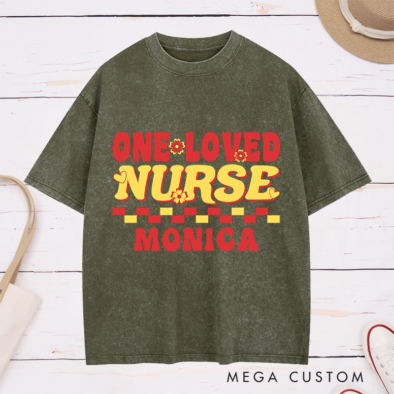 Personalized Nurse Washed T-Shirt Customized One Loved Nurse Design Washed T-Shirt 