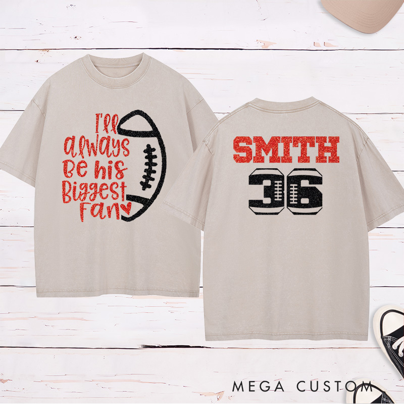 Personalized Glitter American Football and Rugby Washed T-Shirt with Custom Name and Number of I'll Always Be Your Biggest Fan