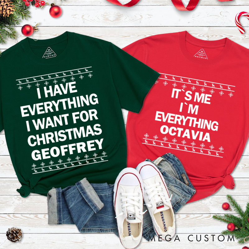 Personalized Couple I Have Everything I Want for Christmas T-Shirt Couple Xmas I'm Everything Matching T-Shirt for Husband Wife Boyfriend Girlfriend