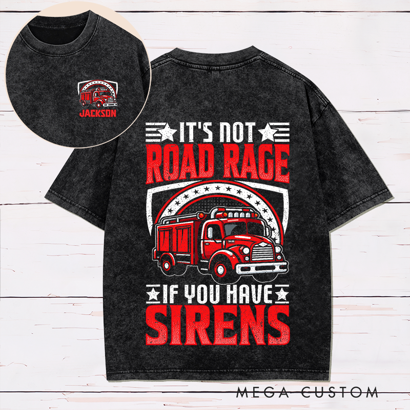 Personalized Firefighter Washed T-Shirt Funny Fire Truck Design It's Not Road Rage Gift for Firefighters