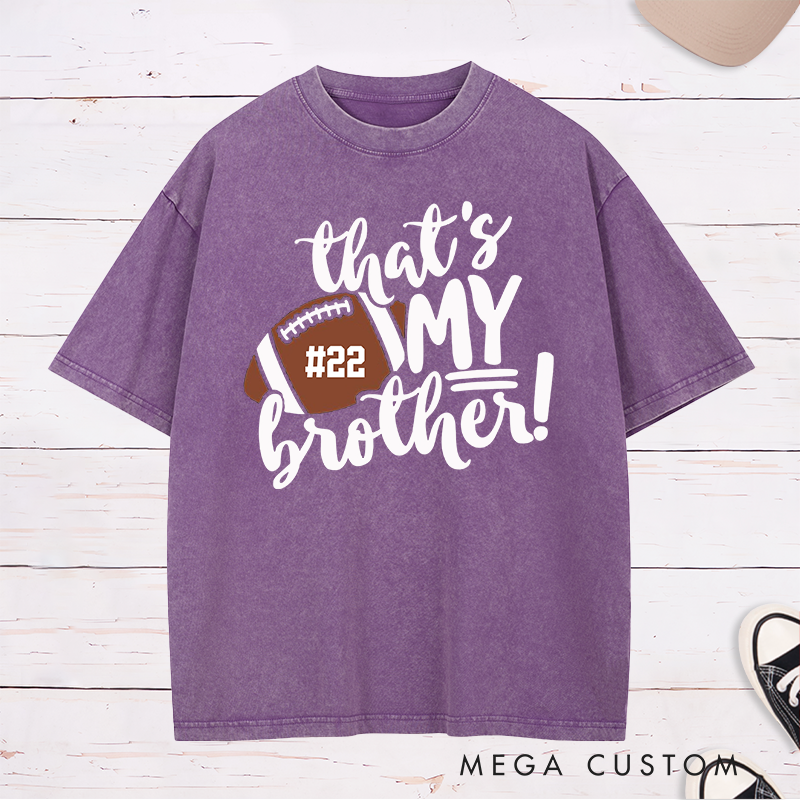 Personalized American Football and Rugby Washed T-Shirts for "That's My Brothers" with Custom Number